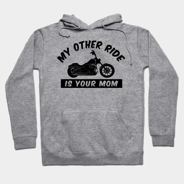 My Other Ride is Your Mom - Funny Motorcycle Hoodie by FourMutts